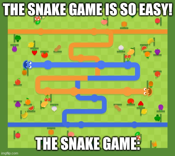 the snake game is so easy! the snake game: | image tagged in relatable | made w/ Imgflip meme maker