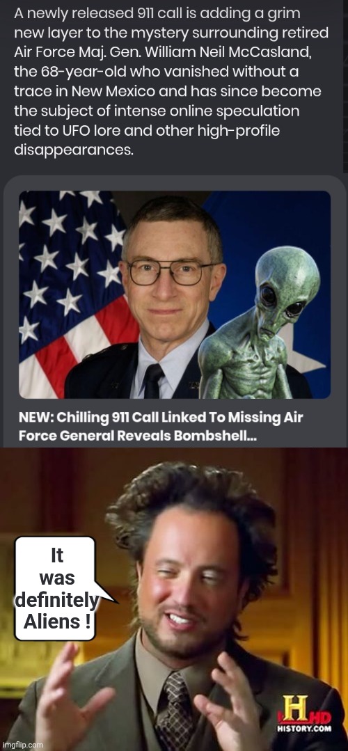 Alien abduction of Air Force general | It was definitely Aliens ! | image tagged in memes,ancient aliens | made w/ Imgflip meme maker