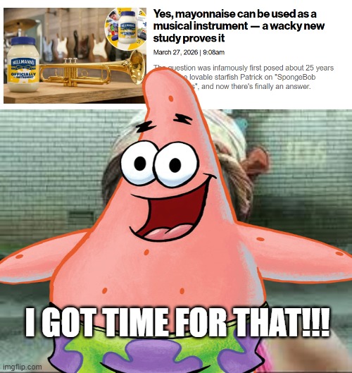 Mayo IS an Instrument | I got time for that!!! | image tagged in sweet brown,headlines | made w/ Imgflip meme maker