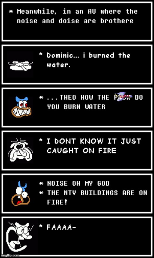 mmmh tasty susie (Doise's name is actually based off a classmate i had since noise's name is theo and i had a friend same name) | image tagged in and he had a brother,named dominic | made w/ Imgflip meme maker