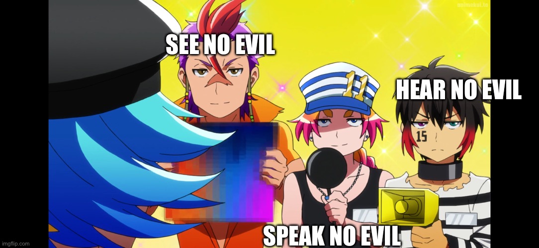 See no evil; Hear no evil; Speak no evil | made w/ Imgflip meme maker