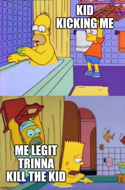 Fair! | Kid kicking me; Me legit trinna kill the kid | image tagged in homer revenge,fair,true | made w/ Imgflip meme maker