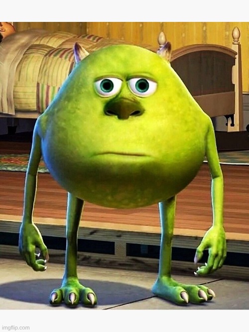 Mike wazawski | image tagged in mike wazawski | made w/ Imgflip meme maker