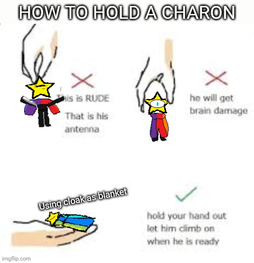 mmmh tasty susie | how to hold a charon; Using cloak as blanket | image tagged in nnxnb d | made w/ Imgflip meme maker