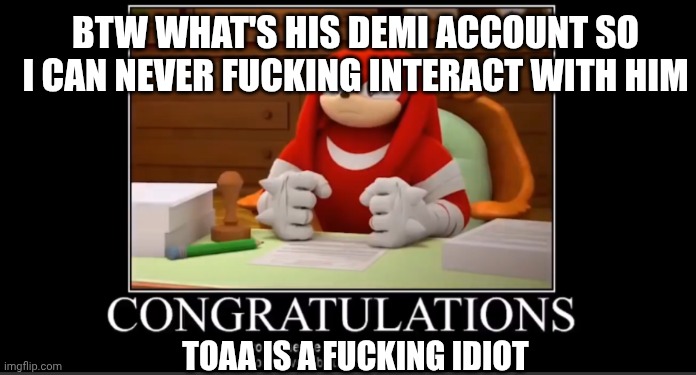 not approved | toaa is a fucking idiot btw what's his demi account so i can never fucking interact with him | image tagged in not approved | made w/ Imgflip meme maker