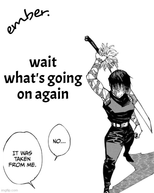 Maki Zenin. | wait what's going on again | image tagged in maki zenin | made w/ Imgflip meme maker