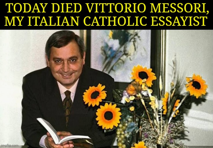 An Amen for him | Today died Vittorio Messori, my Italian catholic essayist | made w/ Imgflip meme maker