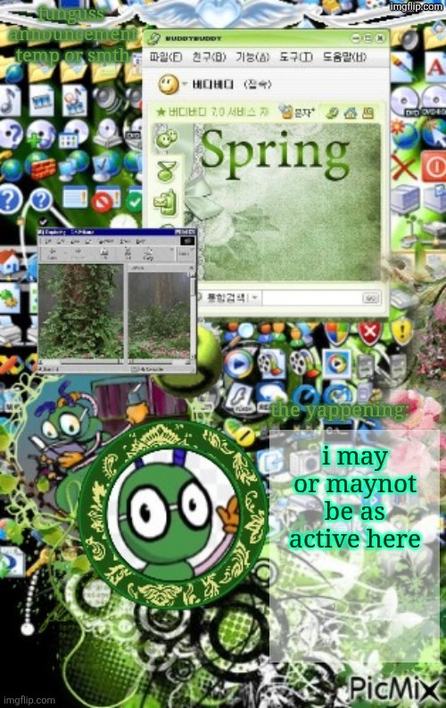 temp | i may or maynot be as active here | image tagged in temp | made w/ Imgflip meme maker