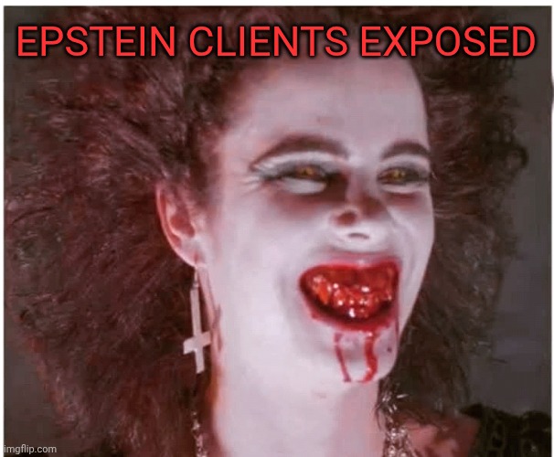 FEMALE VAMPIRE | Epstein clients exposed | image tagged in female vampire | made w/ Imgflip meme maker