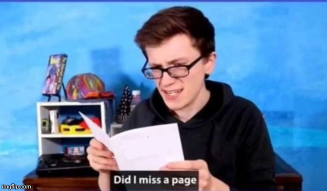 Blank did I miss a page | image tagged in blank did i miss a page | made w/ Imgflip meme maker