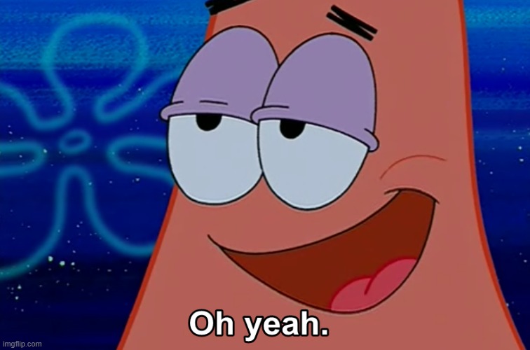 image tagged in oh yeah | made w/ Imgflip meme maker