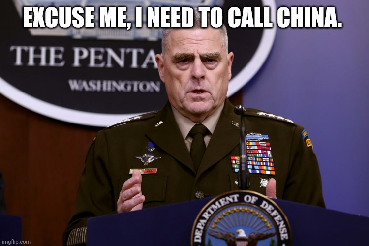 Gen Milley on drugs | Excuse me, I need to call China. | image tagged in gen milley on drugs | made w/ Imgflip meme maker