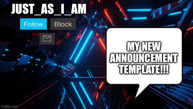Yay!!!! | My new announcement template!!! Just_as_I_am | made w/ Imgflip meme maker