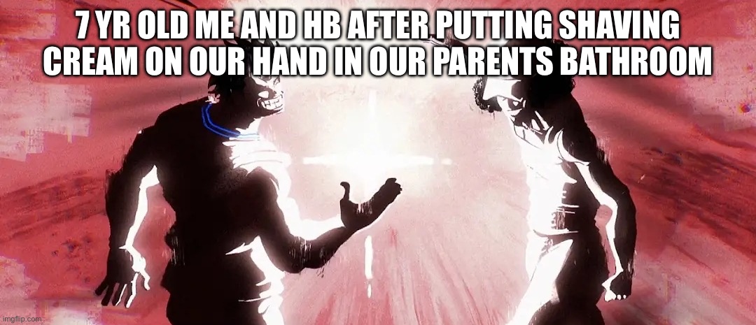Garp and kuzan dap up | 7 yr old Me and hb after putting shaving cream on our hand in our parents bathroom | image tagged in garp and kuzan dap up,relatable memes | made w/ Imgflip meme maker