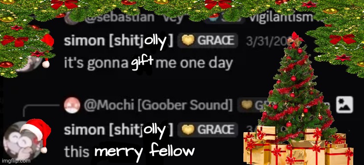 Simon, owner of Grace, excited to get his presents from Santa during the jolly season! | olly; gift; olly; merry fellow | made w/ Imgflip meme maker