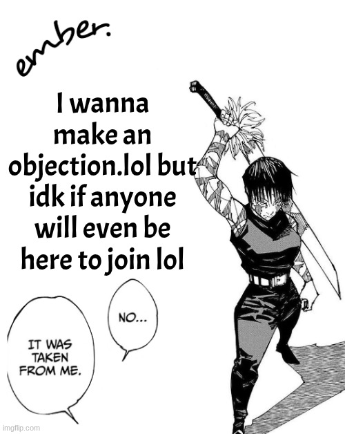 Maki Zenin. | I wanna make an objection.lol but idk if anyone will even be here to join lol | image tagged in maki zenin | made w/ Imgflip meme maker