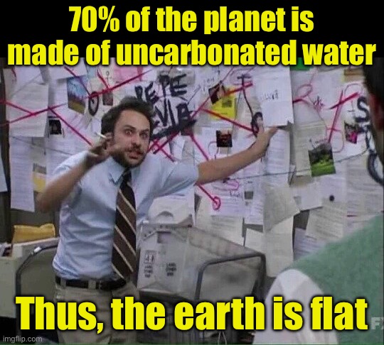 Best flat earth argument yet | 70% of the planet is made of uncarbonated water; Thus, the earth is flat | image tagged in pepe silvia,flat earth | made w/ Imgflip meme maker