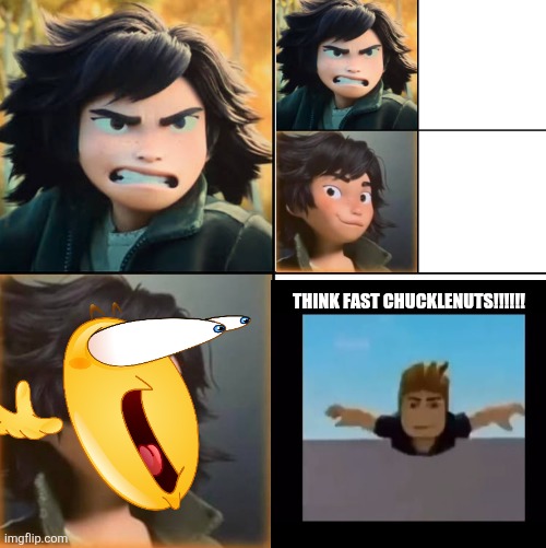 THINK FAST CHUCKLENUTS 2 (copy me, fruity) | Think fast CHUCKLENUTS!!!!!! | image tagged in mabel tanaka drake meme | made w/ Imgflip meme maker