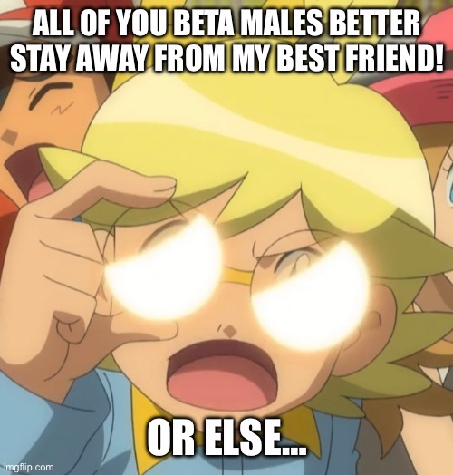 Yandere Clemont | all of you beta males better stay away from my best friend! or else… | image tagged in pokemon,pokemon memes,ash ketchum,clemont,platonic,yandere | made w/ Imgflip meme maker