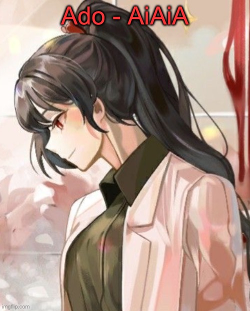 Carmen | Ado - AiAiA | image tagged in carmen | made w/ Imgflip meme maker