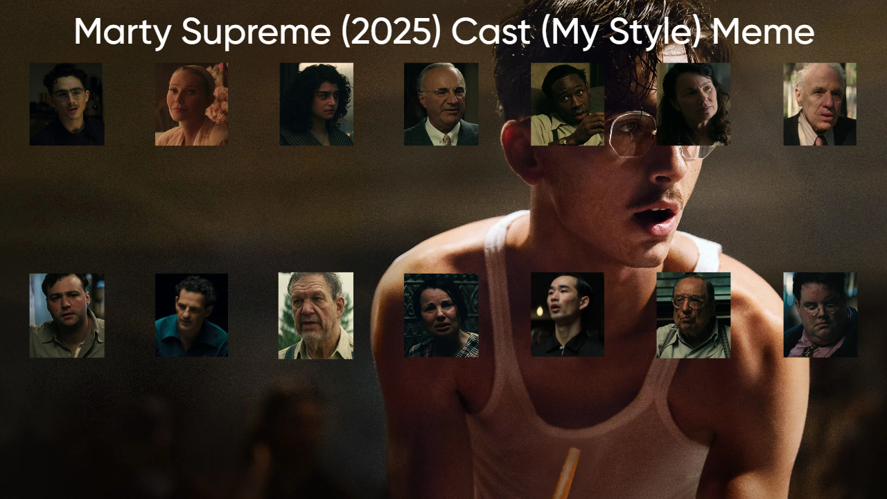 Marty Supreme (2025) Cast (My Style) Blank Meme Template