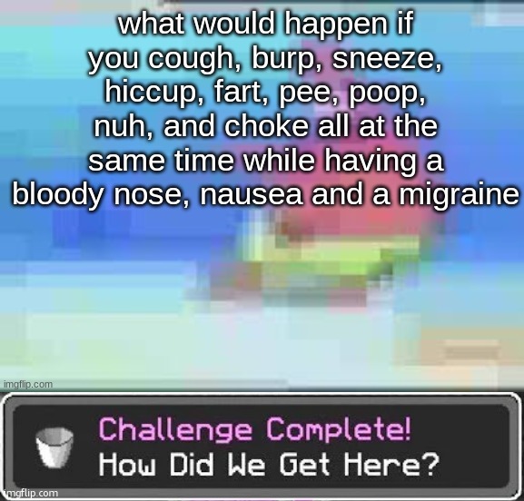 either you get that or you enter developer mode | image tagged in how did we get here | made w/ Imgflip meme maker