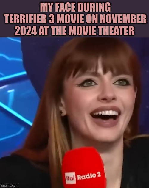 ANNALISA ITALIAN SINGER | My face during terrifier 3 movie on November 2024 at the movie theater | image tagged in annalisa italian singer | made w/ Imgflip meme maker