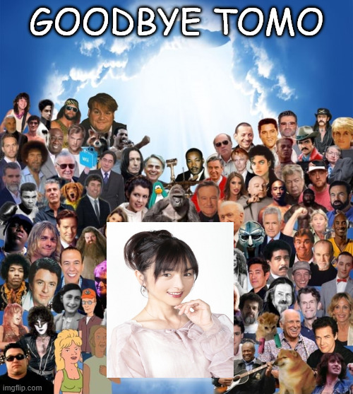 goodbye tomo | goodbye tomo | image tagged in come join us,goodbye,tomo,rest in peace,i'll never forgive the japanese,pokemon | made w/ Imgflip meme maker