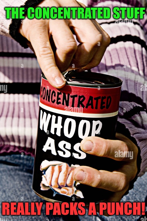The concentrated stuff Really packs a punch! | made w/ Imgflip meme maker