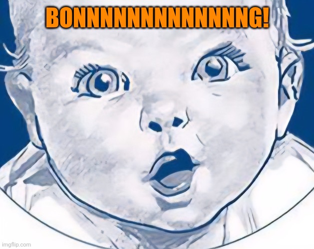 Bonnnnnnnnnnnnng! | made w/ Imgflip meme maker