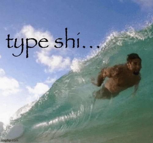 type shi | image tagged in gifs,funny | made w/ Imgflip images-to-gif maker