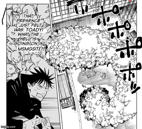 toady! msmgsite?! | made w/ Imgflip meme maker