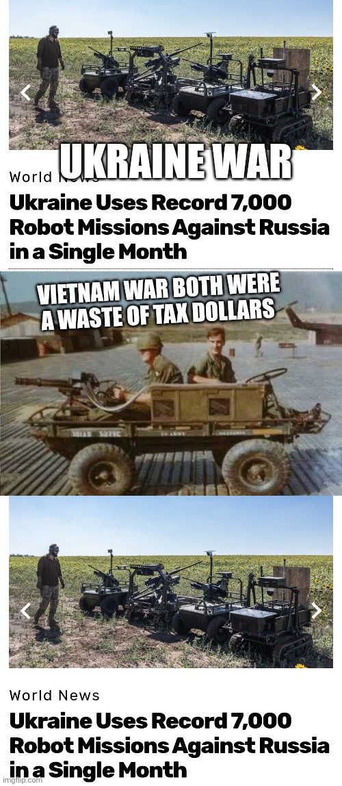 Vietnam war and Ukraine paradigm | Ukraine war; Vietnam war both were a waste of tax dollars | made w/ Imgflip meme maker
