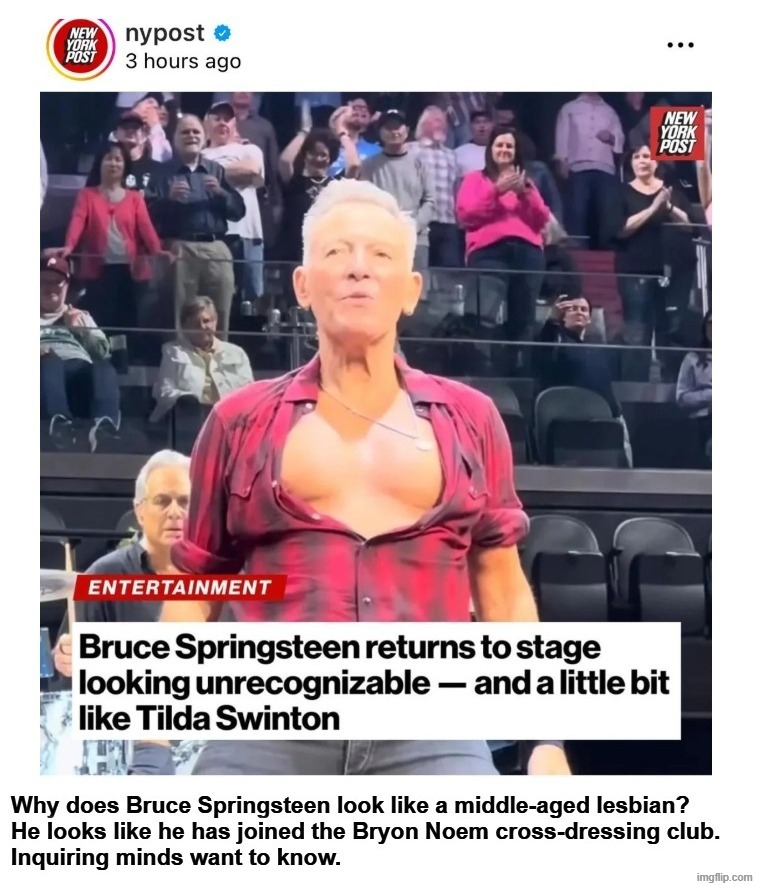 Why does Bruce Springsteen look like a middle-aged lesbian? | image tagged in bruce springsteen,middle age,lesbian,cross dresser,celebrity deaths,new york post | made w/ Imgflip meme maker