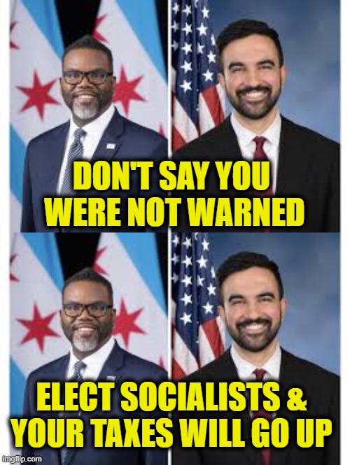 Middle class is the new wealthy | Don't say you
 were not warned; elect socialists &
your taxes will go up | image tagged in socialism | made w/ Imgflip meme maker