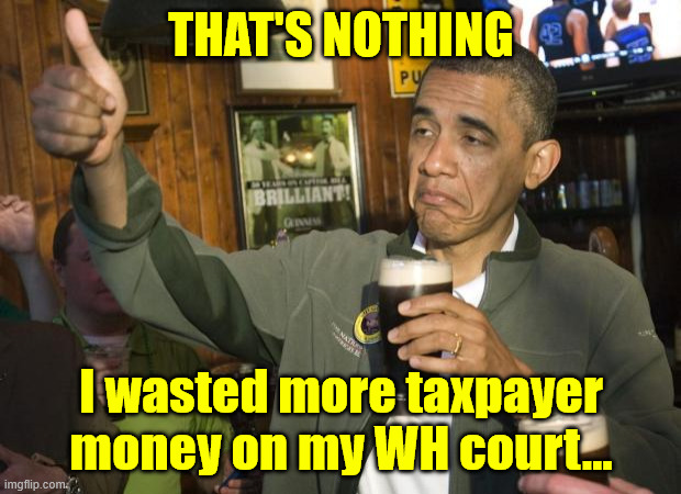 Not Bad | That's nothing I wasted more taxpayer money on my WH court... | image tagged in not bad | made w/ Imgflip meme maker