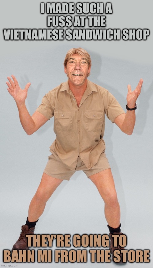 Bad Pun Announcement Template | I made such a fuss at the Vietnamese sandwich shop; They’re going to bahn mi from the store | image tagged in kewlew | made w/ Imgflip meme maker