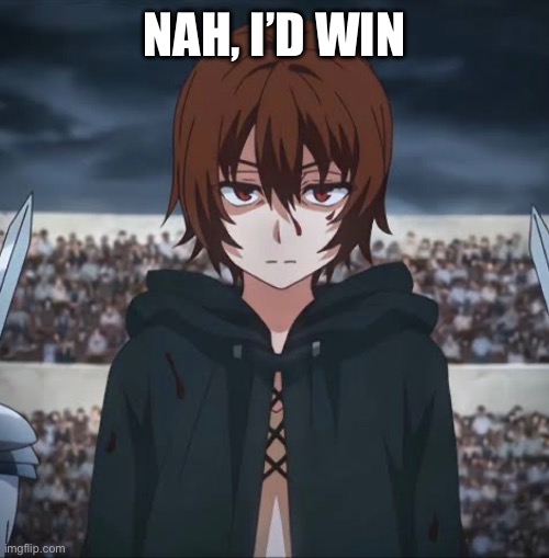 Nah, I’d win | made w/ Imgflip meme maker