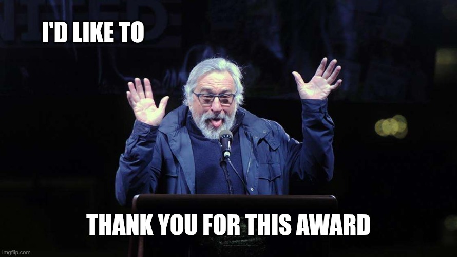 Deniro | I'd like to Thank you for this award | image tagged in deniro | made w/ Imgflip meme maker