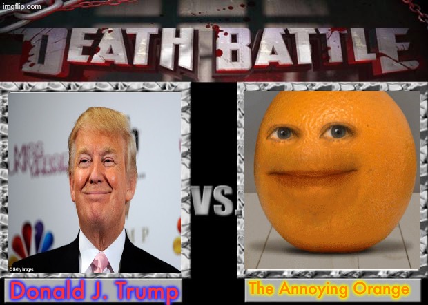 Hey, Apple! | The Annoying Orange; Donald J. Trump | image tagged in death battle,annoying orange,donald trump | made w/ Imgflip meme maker