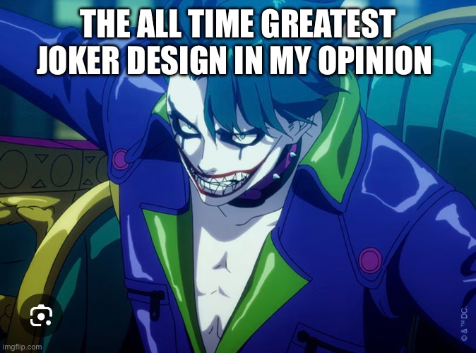 I only watched the anime for The Joker | The all time greatest Joker design in my opinion | made w/ Imgflip meme maker