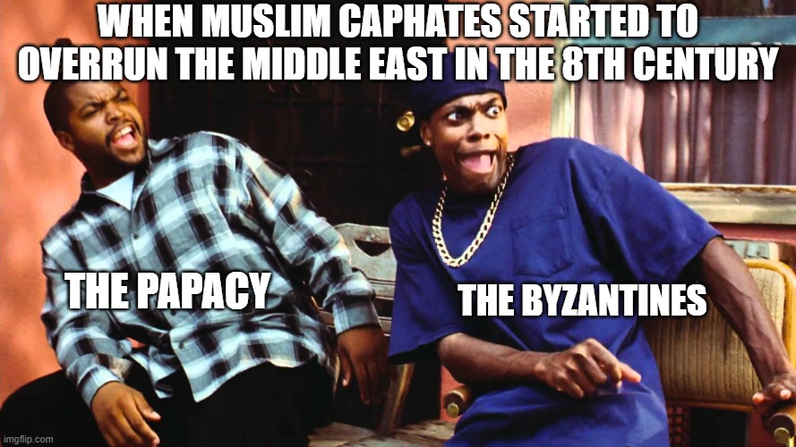 Muslim Expansion | When Muslim Caphates started to overrun the middle east in the 8th century; The papacy; The Byzantines | image tagged in last friday damn | made w/ Imgflip meme maker