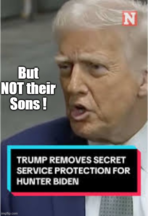 But NOT their Sons ! | made w/ Imgflip meme maker