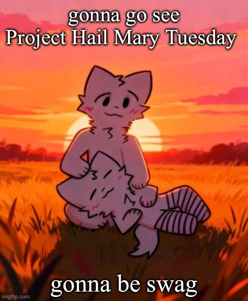 That0neguy announcement temp | gonna go see Project Hail Mary Tuesday; gonna be swag | image tagged in that0neguy announcement temp | made w/ Imgflip meme maker