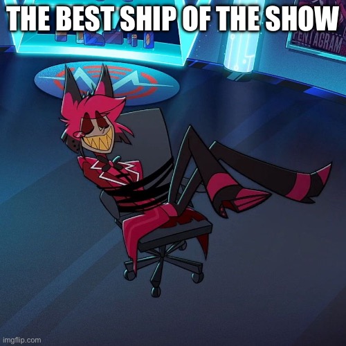 Radiochair | The best ship of the show | image tagged in hazbin hotel,alastor hazbin hotel | made w/ Imgflip meme maker
