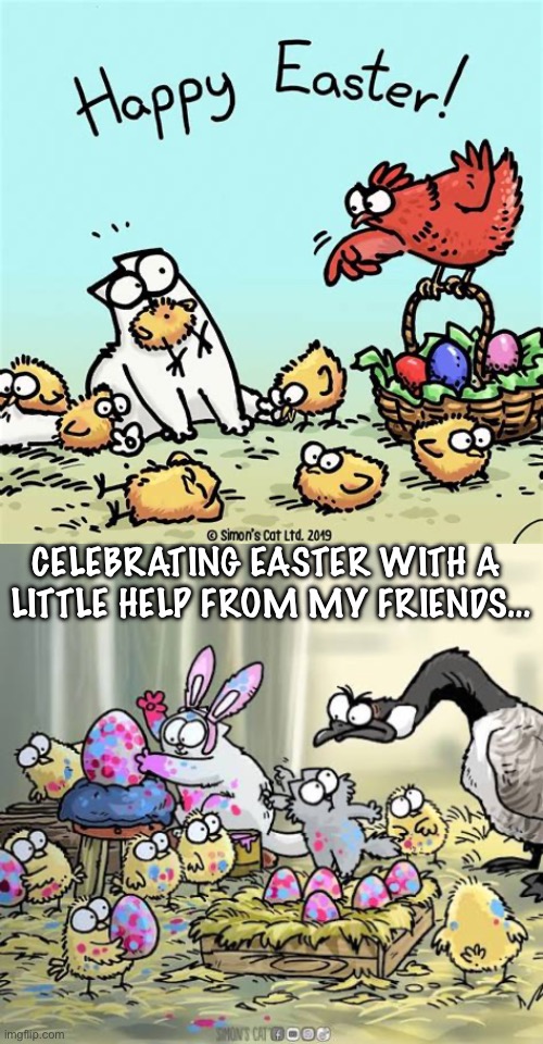 Easter with Simon’s Cat and friends! | Celebrating Easter with a 
little help from my friends… | image tagged in cats,simons cat,easter,birds,chicks,mischief | made w/ Imgflip meme maker
