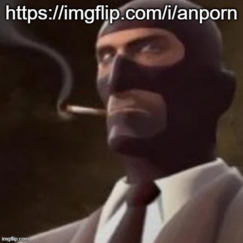 pornography | https://imgflip.com/i/anporn | image tagged in tf2 spy | made w/ Imgflip meme maker