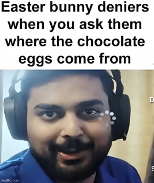 image tagged in easter,easter egg,easter bunny,chocolate,conspiracy theory,idiots | made w/ Imgflip meme maker