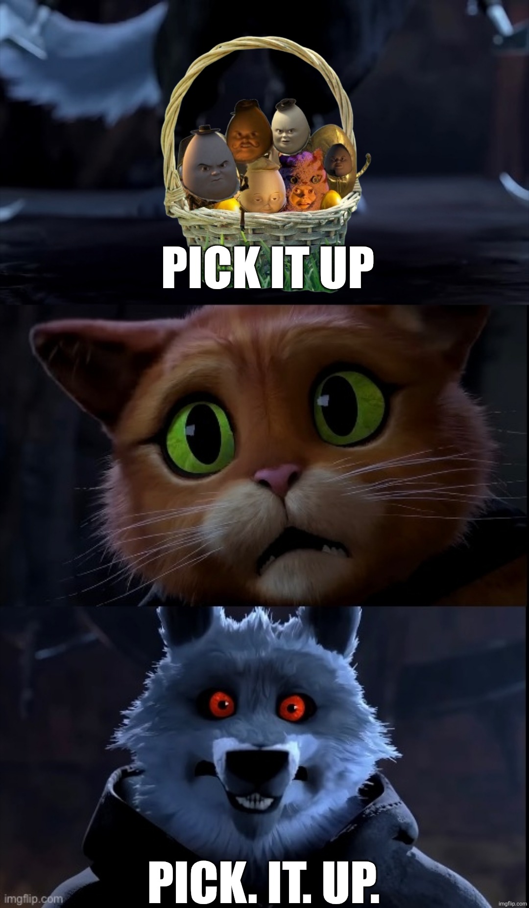 I Was Always There | Pick It Up; Pick. It. Up. | image tagged in i was always there,puss in boots,shrek,funny memes | made w/ Imgflip meme maker