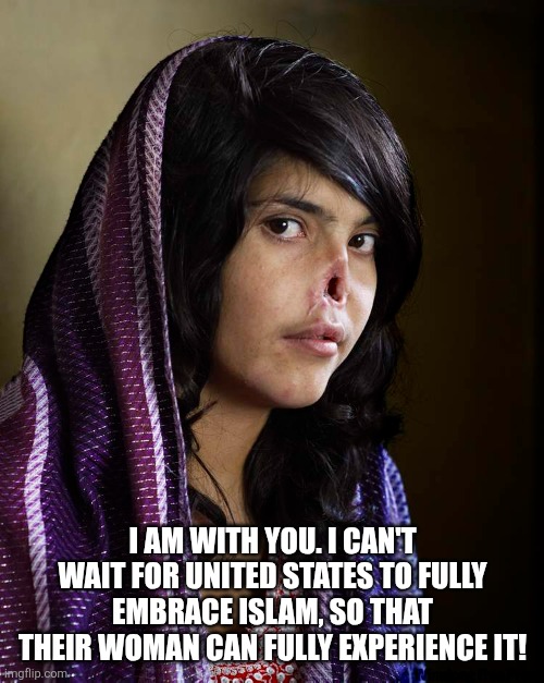 I am with you. I can't wait for United States to fully embrace islam, so that their woman can fully experience it! | made w/ Imgflip meme maker